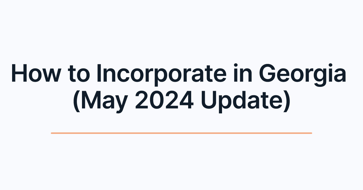 How to Incorporate in Georgia (May 2024 Update)